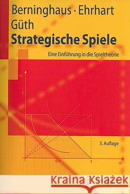 Strategische Spiele: Eine Einführung in Die Spieltheorie Berninghaus, Siegfried 9783642116506 Not Avail - książka