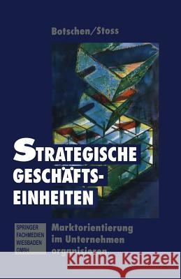 Strategischer Geschäftseinheiten: Marktorientierung Im Unternehmen Organisieren Botschen, Günther 9783663058113 Gabler Verlag - książka