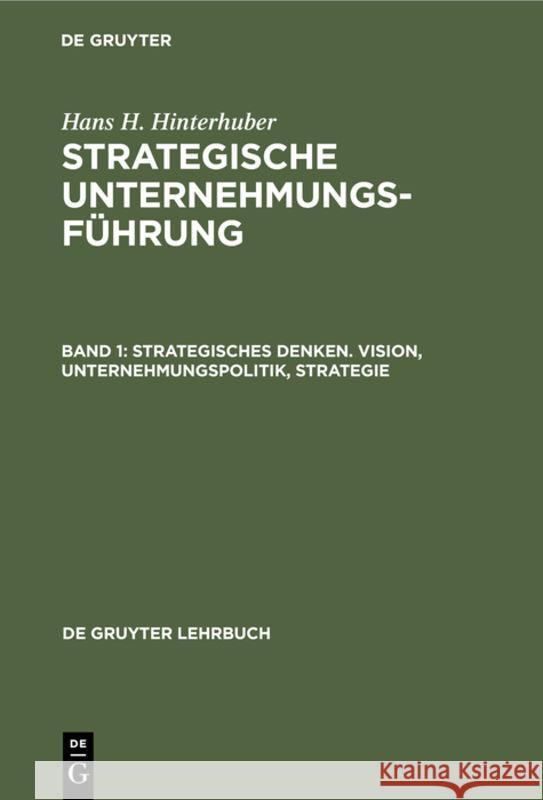 Strategisches Denken. Vision, Unternehmungspolitik, Strategie Hinterhuber, Hans H. 9783112311103 de Gruyter - książka