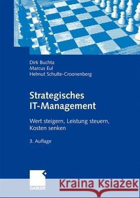 Strategisches It-Management: Wert Steigern, Leistung Steuern, Kosten Senken. Buchta, Dirk 9783834912060 Gabler - książka