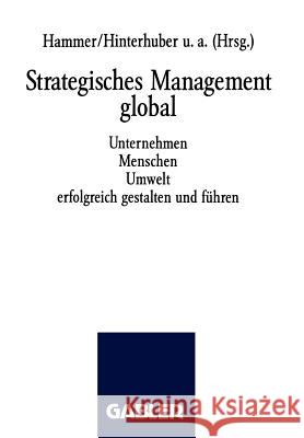 Strategisches Management Global: Unternehmen Menschen Umwelt Erfolgreich Gestalten Und Führen Hammer, Richard M. 9783409196192 Gabler Verlag - książka