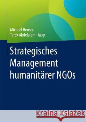 Strategisches Management Humanitärer Ngos Heuser, Michael 9783662557488 Springer Gabler - książka