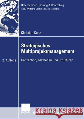 Strategisches Multiprojektmanagement: Konzeption, Methoden Und Strukturen Kunz, Christian 9783835009158 Gabler - książka