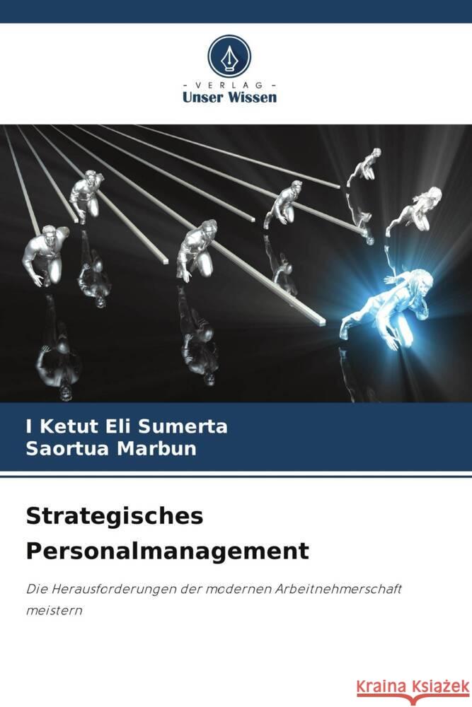Strategisches Personalmanagement I. Ketut Eli Sumerta Saortua Marbun 9786208580995 Verlag Unser Wissen - książka