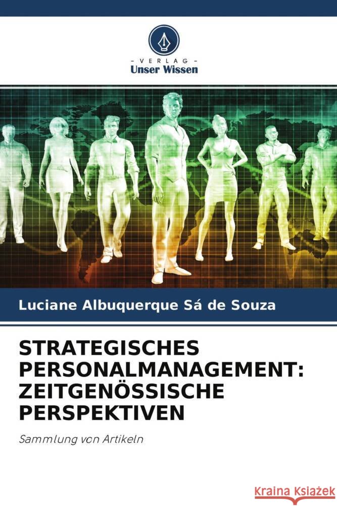 STRATEGISCHES PERSONALMANAGEMENT: ZEITGENÖSSISCHE PERSPEKTIVEN Sá de Souza, Luciane Albuquerque 9786204232140 Verlag Unser Wissen - książka