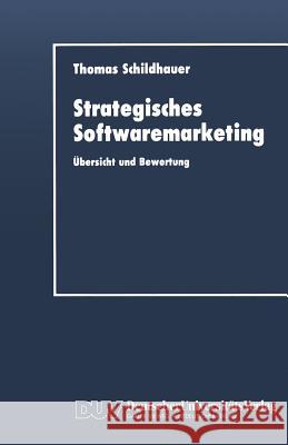 Strategisches Softwaremarketing: Übersicht Und Bewertung Schildhauer, Thomas 9783824401130 Springer - książka