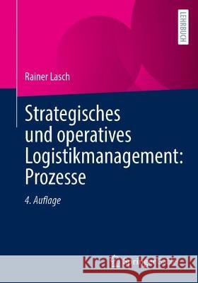 Strategisches und operatives Logistikmanagement: Prozesse Rainer Lasch 9783658409074 Springer Gabler - książka