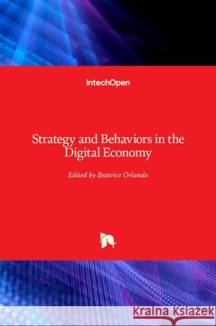 Strategy and Behaviors in the Digital Economy Beatrice Orlando 9781789841817 Intechopen - książka