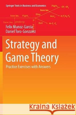 Strategy and Game Theory: Practice Exercises with Answers Munoz-Garcia, Felix 9783319814100 Springer - książka