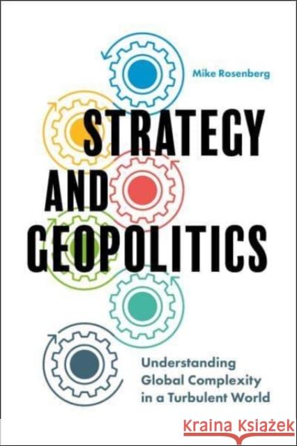 Strategy and Geopolitics: Understanding Global Complexity in a Turbulent World Mike Rosenberg 9781800719804 Emerald Publishing Limited - książka