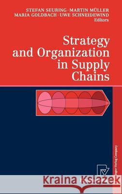 Strategy and Organization in Supply Chains Stefan Seuring, Martin Müller, Maria Goldbach, Uwe Schneidewind 9783790800241 Springer-Verlag Berlin and Heidelberg GmbH &  - książka