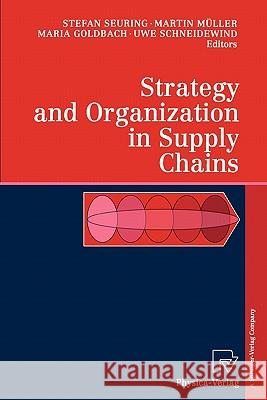 Strategy and Organization in Supply Chains Stefan Seuring Martin Muller Maria Goldbach 9783790824513 Not Avail - książka