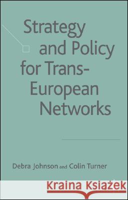 Strategy and Policy for Trans-European Networks Debra Johnson Colin Turner 9781403942838 Palgrave MacMillan - książka
