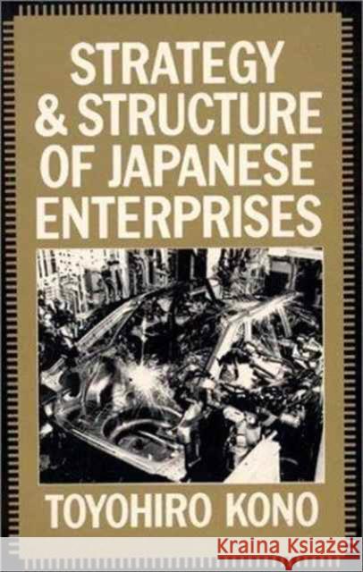 Strategy and Structure of Japanese Enterprises Toyohiro Kono 9780873322881 Routledge - książka