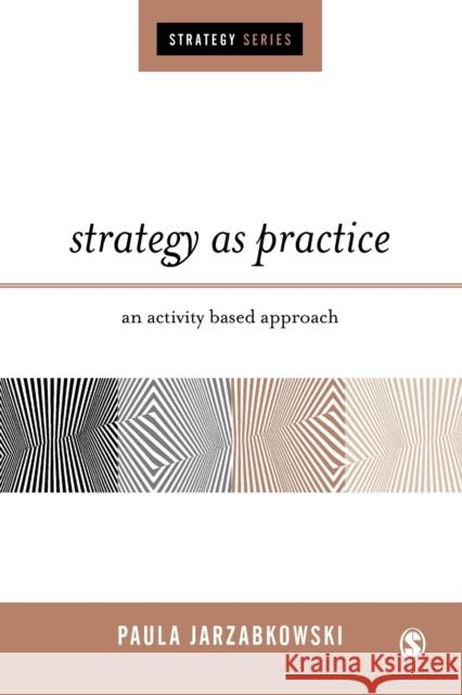 Strategy as Practice: An Activity Based Approach Jarzabkowski, Paula 9780761944386 SAGE Publications Inc - książka