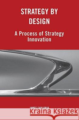 Strategy by Design: A Process of Strategy Innovation Carlopio, J. 9780230620223 Palgrave MacMillan - książka