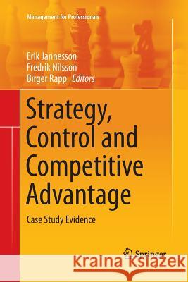 Strategy, Control and Competitive Advantage: Case Study Evidence Jannesson, Erik 9783662513774 Springer - książka