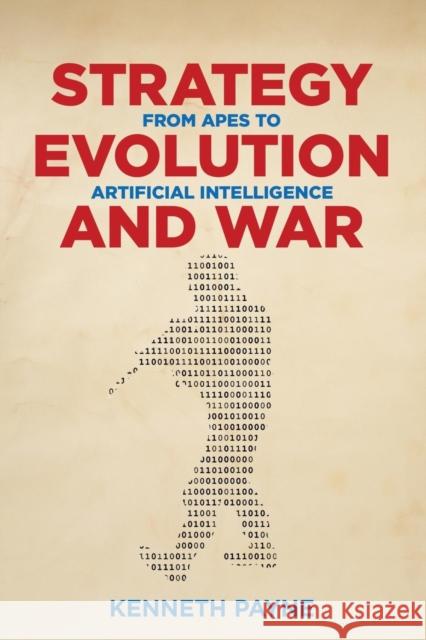 Strategy, Evolution, and War: From Apes to Artificial Intelligence Kenneth Payne 9781626165809 Georgetown University Press - książka