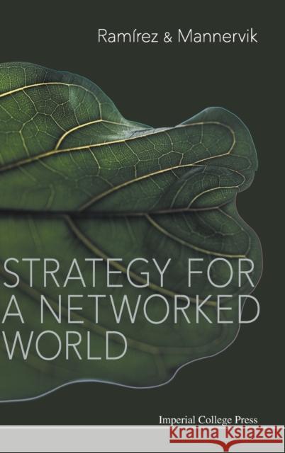 Strategy for a Networked World Rafael Ramirez Ulf Mannervik 9781783269921 Imperial College Press - książka