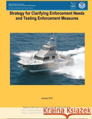 Strategy for Clarifying Enforcement Needs and Testing Enforcement Measures National Oceanic and Atmospheric Adminis 9781496025890 Createspace - książka