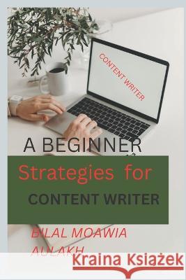 Strategy For Content Writer: Content Writer For Freelancer Bilal Moawia Aulakh   9798377012627 Independently Published - książka