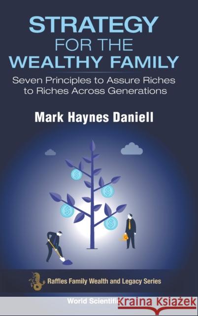 Strategy for the Wealthy Family: Seven Principles to Assure Riches to Riches Across Generations Mark Haynes Daniell 9789811238369 World Scientific Publishing Company - książka