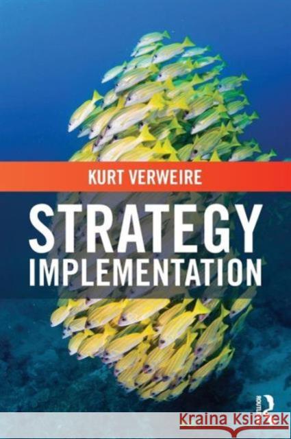 Strategy Implementation Kurt Verweire 9780415731997 Taylor & Francis Ltd - książka