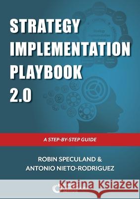 Strategy Implementation Playbook: A Step-By-Step Guide Robin Speculand Antonio Nieto-Rodriguez 9789811845970 Bridges Business Consultancy Int Pte Ltd - książka