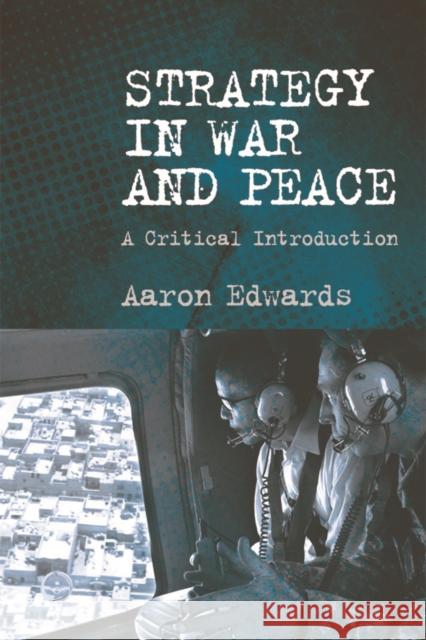 Strategy in War and Peace: A Critical Introduction Aaron Edwards 9780748683987 Edinburgh University Press - książka