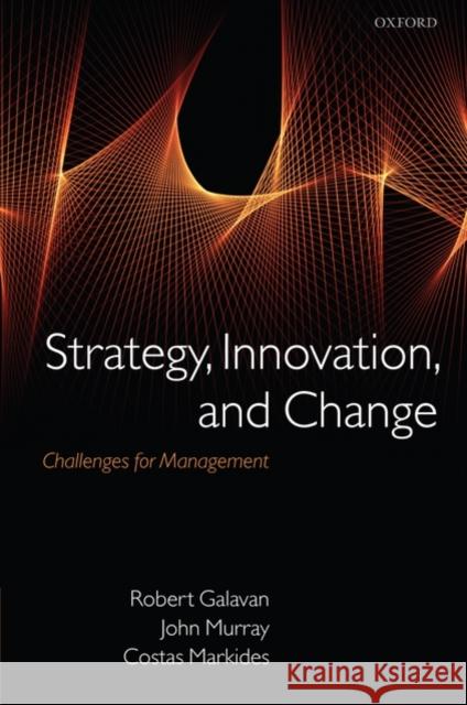 Strategy, Innovation, and Change: Challenges for Management Galavan, Robert 9780199239900 OXFORD UNIVERSITY PRESS - książka