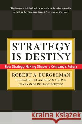Strategy Is Destiny: How Strategy-Making Shapes a Company's Future Robert a. Burgelman 9781982146511 Free Press - książka