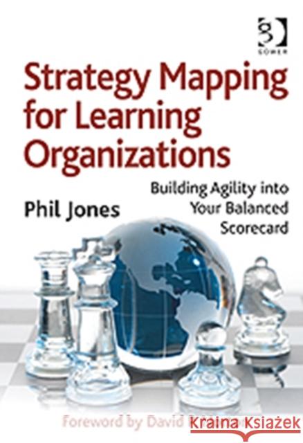 Strategy Mapping for Learning Organizations: Building Agility into Your Balanced Scorecard Jones, Phil 9780566088117  - książka