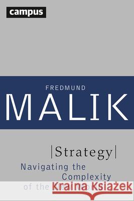Strategy: Navigating the Complexity of the New World Malik, Fredmund 9783593506111 Campus Verlag - książka