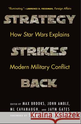 Strategy Strikes Back: How Star Wars Explains Modern Military Conflict Max Brooks John Amble ML Cavanaugh 9781640123601 Potomac Books - książka