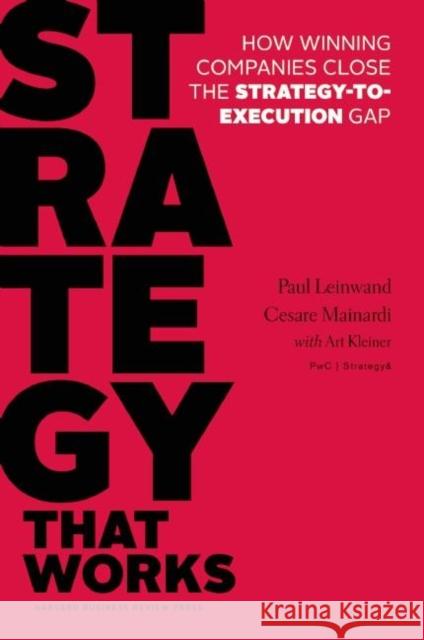 Strategy That Works: How Winning Companies Close the Strategy-to-Execution Gap Cesare R. Mainardi 9781625275202 Harvard Business School Press - książka