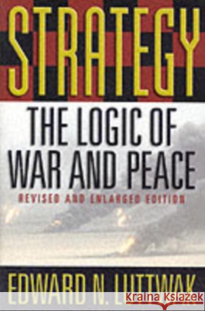 Strategy: The Logic of War and Peace Luttwak, Edward N. 9780674007031 Belknap Press - książka