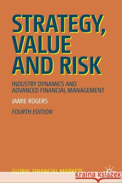 Strategy, Value and Risk: Industry Dynamics and Advanced Financial Management Jamie Rogers 9783030219802 Palgrave MacMillan - książka