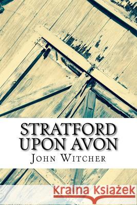 Stratford Upon Avon MR John Allen Witcher 9781523790845 Createspace Independent Publishing Platform - książka