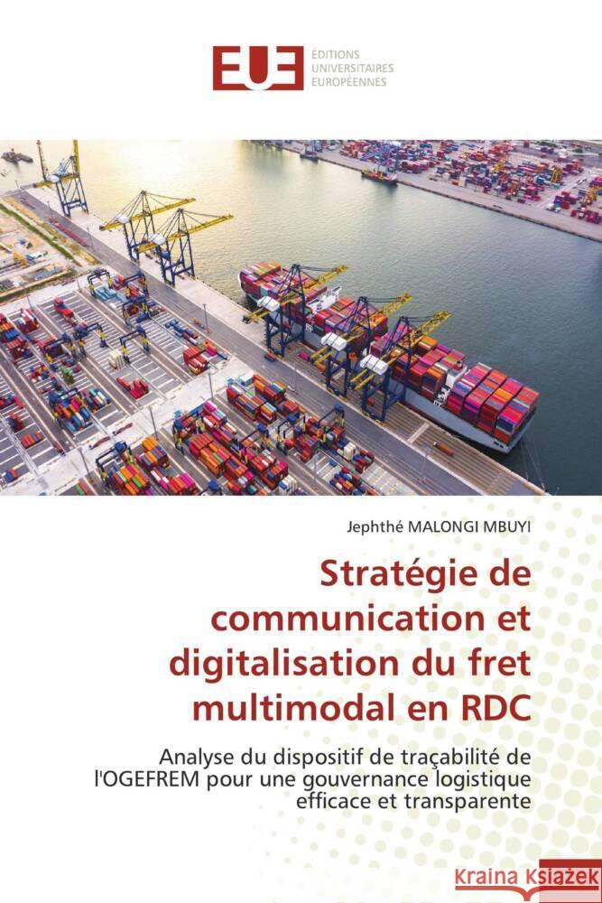 Stratégie de communication et digitalisation du fret multimodal en RDC MALONGI MBUYI, Jephthé 9786208822774 Éditions universitaires européennes - książka