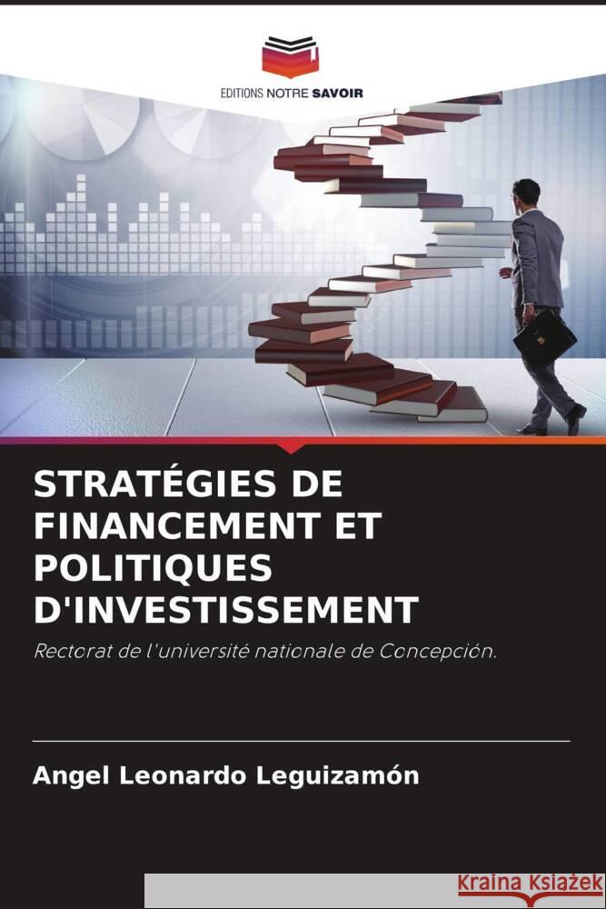 STRATÉGIES DE FINANCEMENT ET POLITIQUES D'INVESTISSEMENT Leguizamón, Angel Leonardo 9786206329213 Editions Notre Savoir - książka