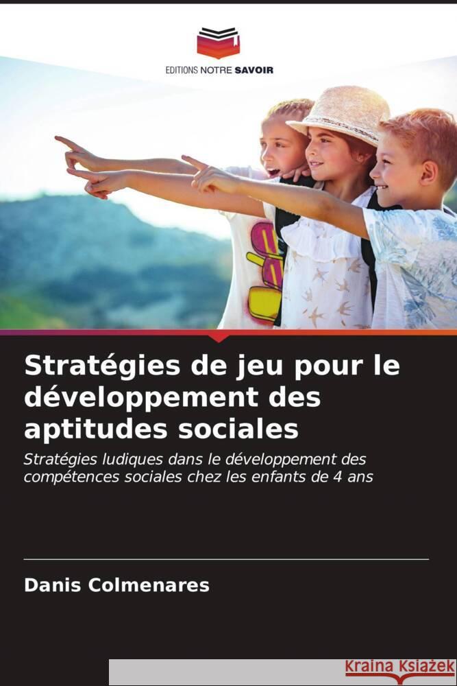 Strat?gies de jeu pour le d?veloppement des aptitudes sociales Danis Colmenares 9786207067282 Editions Notre Savoir - książka