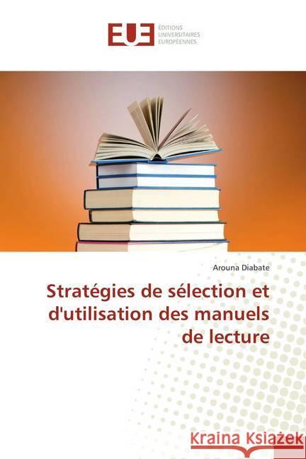 Stratégies de sélection et d'utilisation des manuels de lecture DIABATE, AROUNA 9786202287197 Éditions universitaires européennes - książka