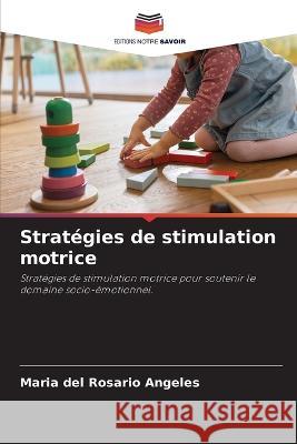 Stratégies de stimulation motrice Angeles, Maria del Rosario 9786205335543 Editions Notre Savoir - książka
