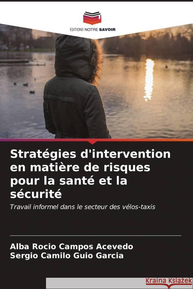 Stratégies d'intervention en matière de risques pour la santé et la sécurité Campos Acevedo, Alba Rocio, Guio García, Sergio camilo 9786206631897 Editions Notre Savoir - książka