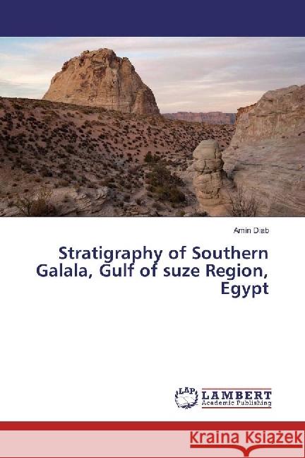 Stratigraphy of Southern Galala, Gulf of suze Region, Egypt Diab, Amin 9783659950254 LAP Lambert Academic Publishing - książka