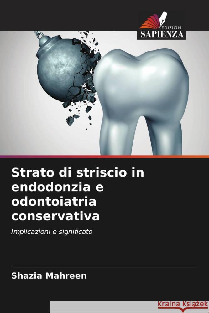 Strato di striscio in endodonzia e odontoiatria conservativa MAHREEN, SHAZIA 9786205046340 Edizioni Sapienza - książka