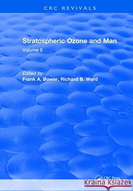 Stratospheric Ozone and Man: Volume II Frank A. Bower   9781315897820 CRC Press - książka