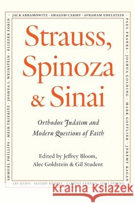 Strauss, Spinoza & Sinai: Orthodox Judaism and Modern Questions of Faith Alec Goldstein Gil Student Jeffrey Bloom 9781947857728 Kodesh Press - książka