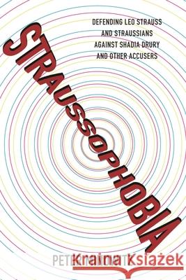 Straussophobia: Defending Leo Strauss and Straussians against Shadia Drury and Other Accusers Minowitz, Peter 9780739119525 Lexington Books - książka