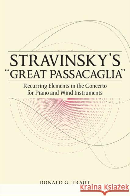 Stravinsky's Great Passacaglia: Recurring Elements in the Concerto for Piano and Wind Instruments Traut, Donald G. 9781580465137 University of Rochester Press - książka